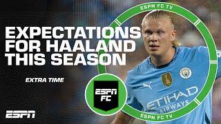 Does Erling Haaland have a point to prove this season?  ESPN FC Extra Time