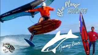 Jimmy Lewis interview-surf windsurf kite foil and wingfoil shaper on the Blue Planet Show #26