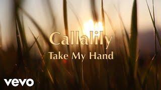 Callalily - Take My Hand Lyric Video