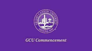 GCU Commencement 9am Ceremony  May 1 2024