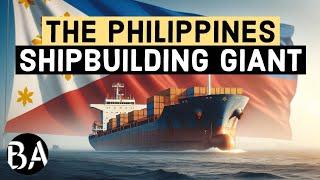 The Philippines will Become a Global Shipbuilding Giant