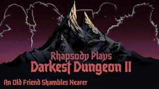 Suddenly Shambler  Rhapsody Plays Darkest Dungeon 2