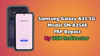 Samsung A35 5G FRP Bypass By Use USB Redirector Technician Edition A356E Android 14 New Security