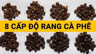 8 Cấp Độ RANG CÀ PHÊ - Hướng Dẫn Rang Cà Phê Cho Người Mới Bắt Đầu