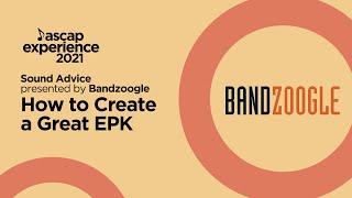 How to Create a Great EPK - Presented by Bandzoogle   ASCAP Experience 2021