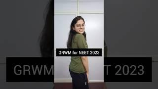 GRWM For NEET 2024 Exam  Dress Code For NEET 2024 #neet #neet2024 #dresscode #grwm #exam #shorts