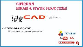 İdecad Statik Analiz Sihirbaz Ayarları Tasarım Spekturumu İnceleme  Mimari ve Statik Proje Çizimi