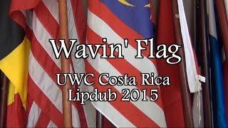 UWC Costa Rica Lipdub 2015 Wavin Flag