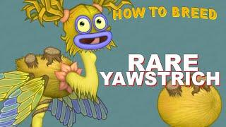 How to Breed Rare Yawstrich Super Fast in My Singing Monsters