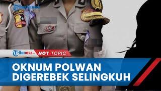 Oknum Polwan Digerebek Suami yang Juga Polisi di Hotel Selingkuh dengan Sesama Personel Polri