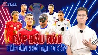 PHÚT BÙ GIỜ TỨ KẾT EURO 2024 - CẶP ĐẤU NÀO HẤP DẪN NHẤT?