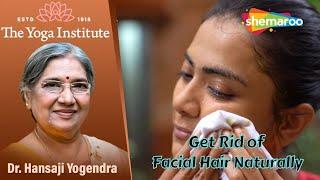Get Rid of Facial Hair Naturally  Dr. Hansaji Yogendra  The Yoga Institute #shemaroogoodhealth247