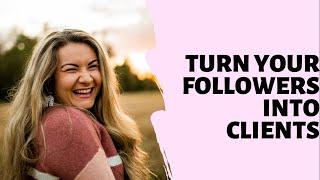 How to Turn Followers into CLIENTS  Photographer Marketing Tips