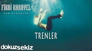 Fikri Karayel - Trenler Official Audio