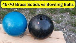 45-70 Brass Solids vs Bowling Balls