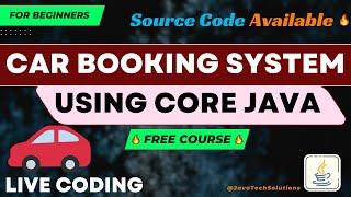  Car Booking System - Core Java Project   Beginners Java Project  OOPs Concept  Live Coding 