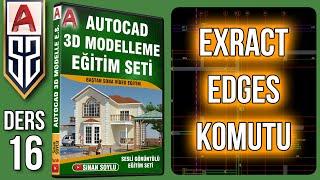 16 Extract Edges Komutu Nasıl Kullanılır? Autocad 3D Bina Çizim Eğitim Seti Dersleri