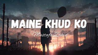 Maine Khud Ko -lyrics  Ragini MMS 2  Mustafa Zahid  LYRICS.