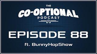 The Co-Optional Podcast Ep. 88 ft. BunnyHopShow strong language - August 13 2015