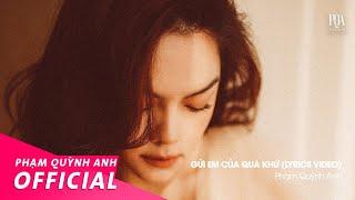 Phạm Quỳnh Anh  Gửi Em Của Quá Khứ  Lyrics Video