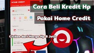 Cara Beli Kredit Hp Pakai Home Credit 2024  Belanja Cicilan Hp Home Credit Terbaru