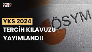 YKS 2024 tercih kılavuzu yayımlandı YKS tercihleri ne zaman başlayacak?