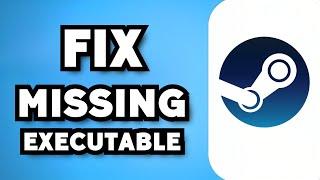 How To Fix Missing Executable Error On Steam 2024 Guide