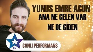 Ana Ne Gelen Var Ne de Giden - Yunus Emre Acun  Geçmişten Günümüze Aşıklar Canlı Performans 2024