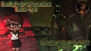 DeadByDaylight Characters React  EP 6 - Springtrap in DeadByDaylight? Concept