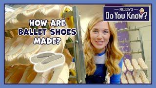 How are Ballet Shoes made? 🩰 Maddies Do You Know 