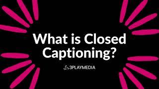 What is Closed Captioning?