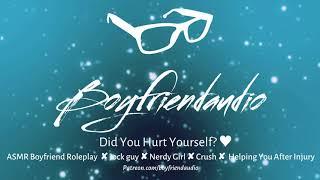 Did You Hurt Yourself? Boyfriend RoleplayJock guy x Nerdy GirlHelping youCrush ASMR
