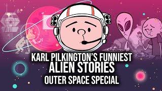 Karl Pilkingtons Funniest Alien Stories  Compilation Outer Space Special