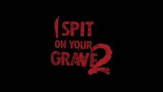 I Spit On Your Grave 2 2013 Theme Music