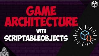 CLEAN Game Architecture with ScriptableObjects  Unity Tutorial