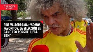 Pibe Valderrama “Somos favoritos la Selección se ganó eso porque juega bien”