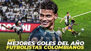 LOS MEJORES GOLES DE LOS FUTBOLISTAS COLOMBIANOS EN EL 2023