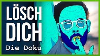 LÖSCH DICH - Jetzt erst recht  Die Doku