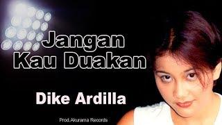 Dike Ardilla - Jangan Kau Duakan Official Music Video