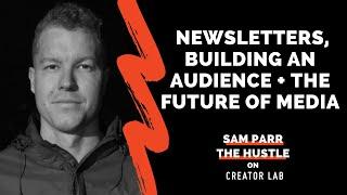 Sam Parr The Hustle  Paid Newsletters Copywriting + Future of Media