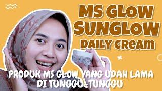 SUNGLOW DAILY CREAM SUNSCREEN TERBARU DARI MS GLOW  SUNSCREEN UNTUK KULIT BERMINYAK DAN BERJERAWAT