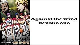 OST Kuroko no Basukes movie LAST GAME.- Kenshō Ono Against The Wind Lyrics KanRomEng