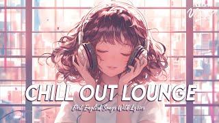 Chill Out Lounge  Good Vibes Good Life  Romantic English Songs With Lyrics