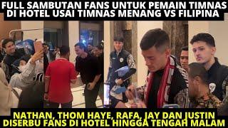 FULL SAMBUTAN PEMAIN TIMNAS DI HOTEL USAI VS FILIPINA. THOM HAYE NATHAN RAFA JUSTIN JAY DISERBU FANS