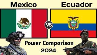 Mexico vs Ecuador military power 2024  Ecuador vs Mexico military power 2024  world military power