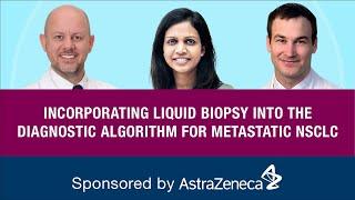 Incorporating Liquid Biopsy into the Diagnostic Algorithm for Metastatic NSCLC