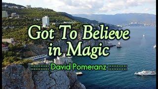 Got To Believe In Magic - David Pomeranz KARAOKE VERSION