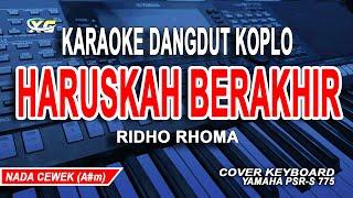 KARAOKE HARUSKAH BERAKHIR  DANGDUT KOPLO - RIDHO RHOMA NADA WANITA