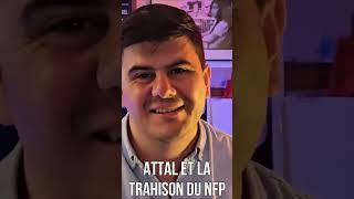 BEST-OF ATTAL et la TRAHISON du #NouveauFrontPopulaire