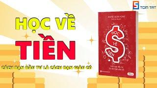 HỌC VỀ TIỀN  Sách Tóm Tắt - Bí Quyết Thành Công